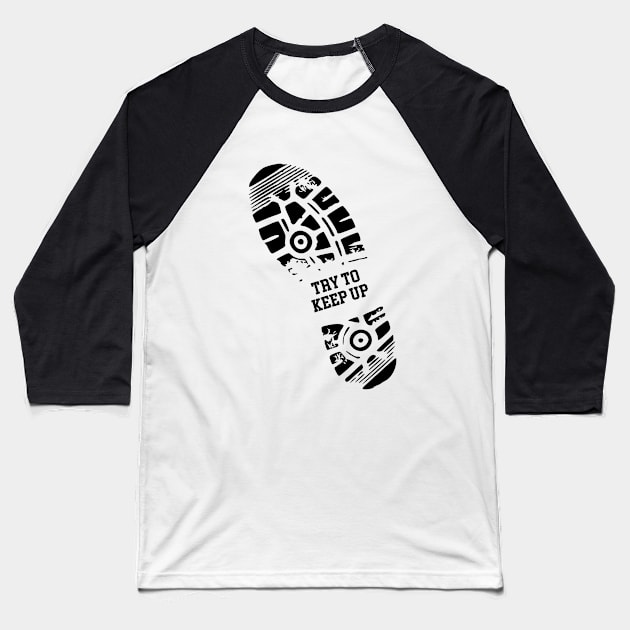 Running - Try To Keep Up Baseball T-Shirt by Kudostees